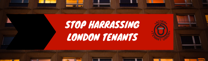 STOP HARRASSING LONDON TENANTS (1)